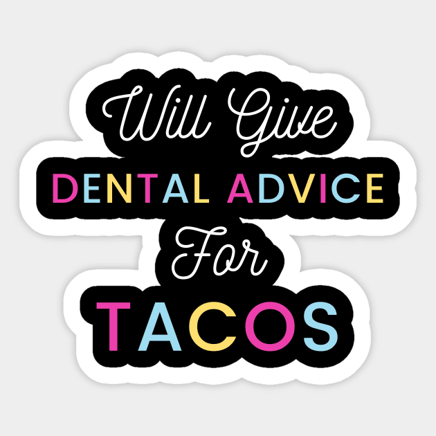 Will give dental advice for tacos colorfull typography design for taco loving dentists and orthodontists Sticker by BlueLightDesign